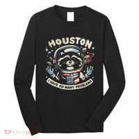 Houston I Have So Many Problems Long Sleeve Shirt thumb 0