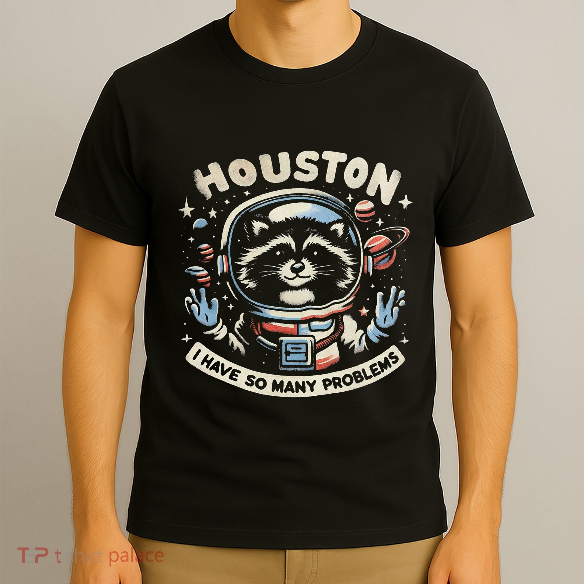 Houston I Have So Many Problems T-Shirt