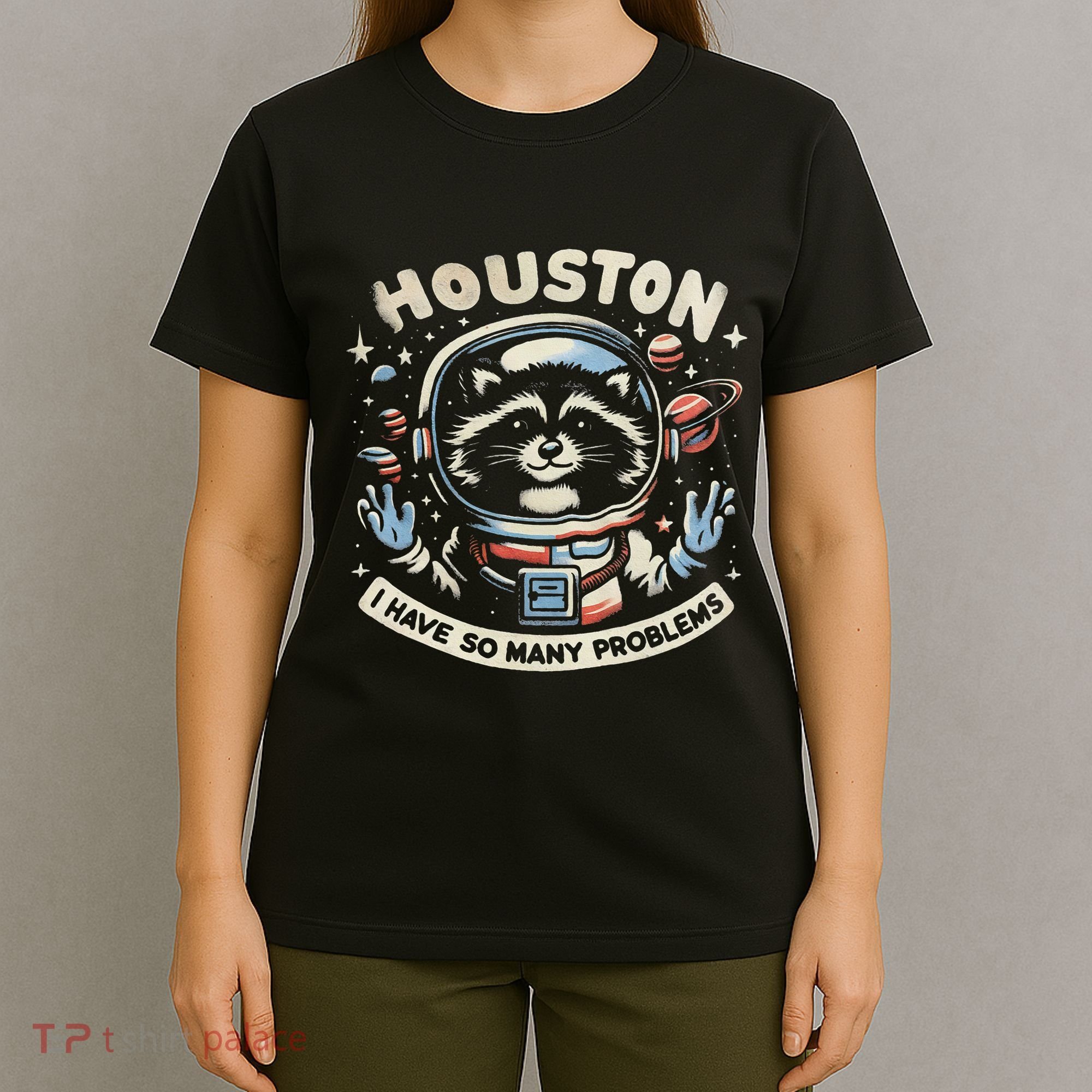 Houston I Have So Many Problems T-Shirt