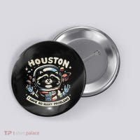 Houston I Have So Many Problems Button thumb 0