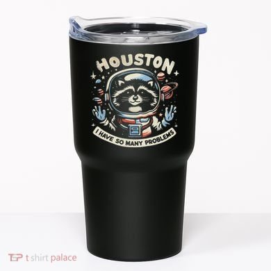 Houston I Have So Many Problems Tumbler