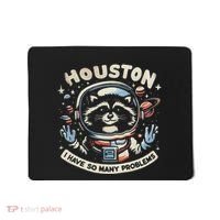 Houston I Have So Many Problems Mousepad thumb 0
