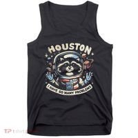 Houston I Have So Many Problems Tank Top thumb 0