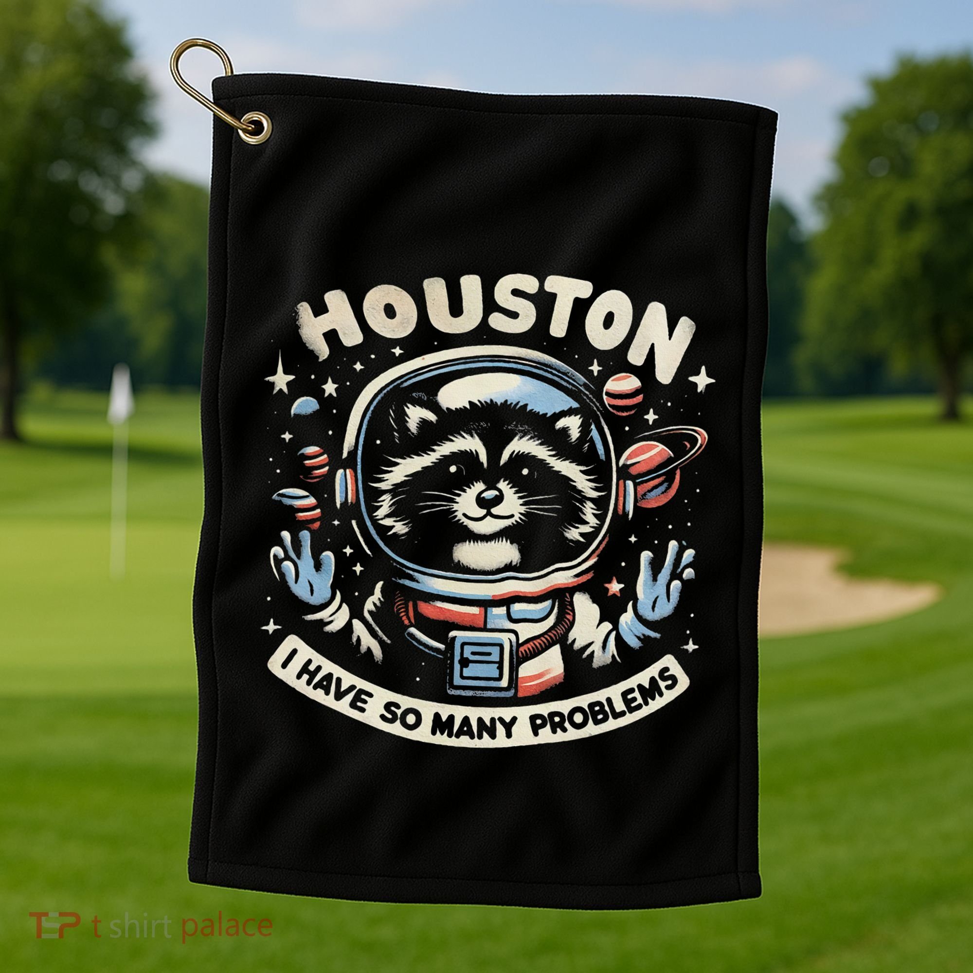 Houston I Have So Many Problems Golf Towel