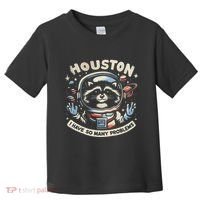 Houston I Have So Many Problems Toddler T-Shirt thumb 0