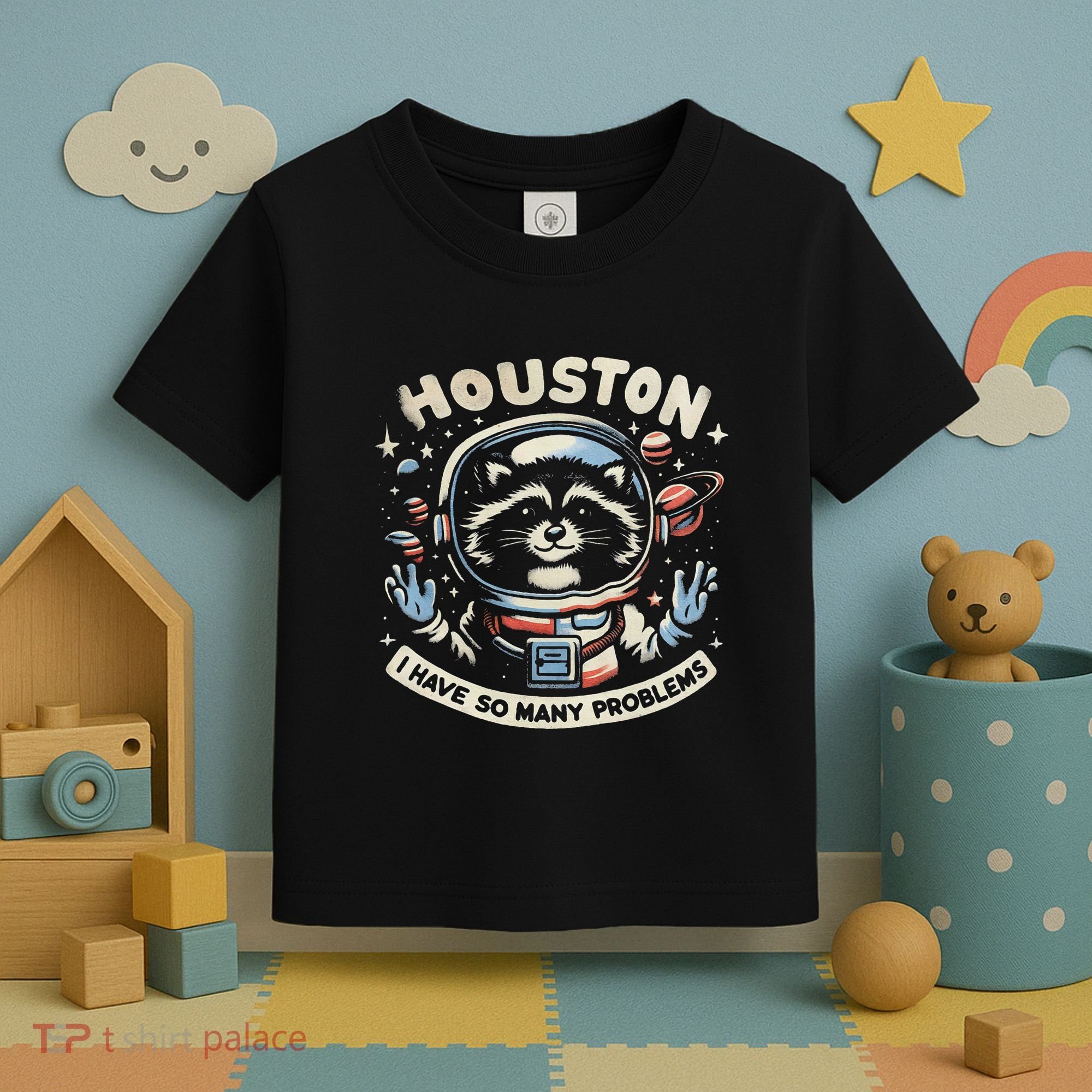 Houston I Have So Many Problems Toddler T-Shirt