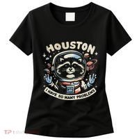 Houston I Have So Many Problems Women's T-Shirt thumb 0