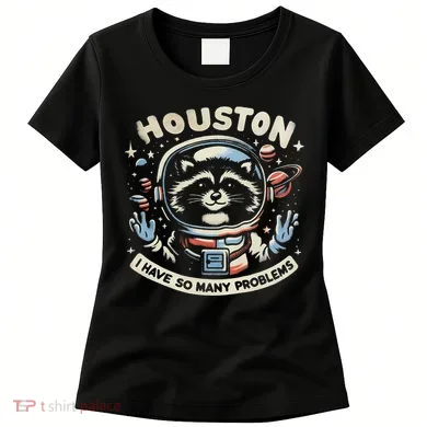 Houston I Have So Many Problems Women's T-Shirt