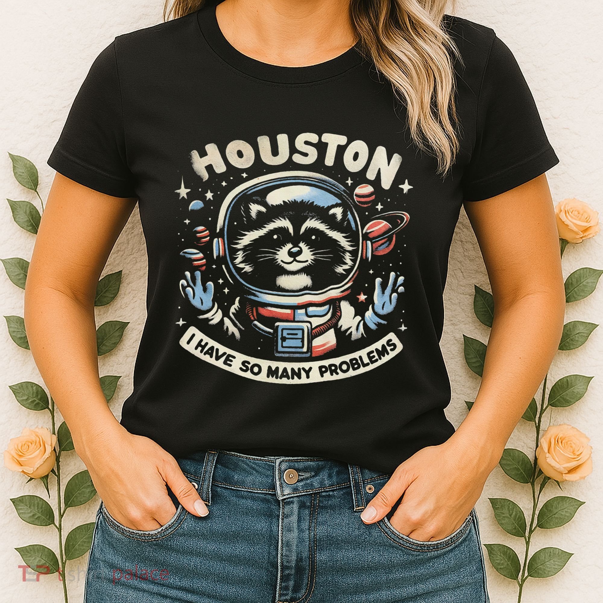 Houston I Have So Many Problems Women's T-Shirt