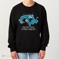 Houston I Have So Many Problems Women's Sweatshirt thumb 0