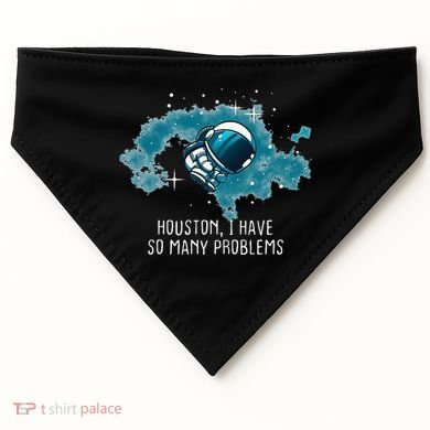 Houston I Have So Many Problems USA-Made Doggie Bandana