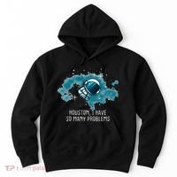Houston I Have So Many Problems Hoodie thumb 0