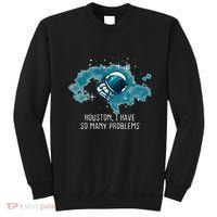 Houston I Have So Many Problems Sweatshirt thumb 0
