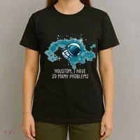 Houston I Have So Many Problems T-Shirt thumb 4