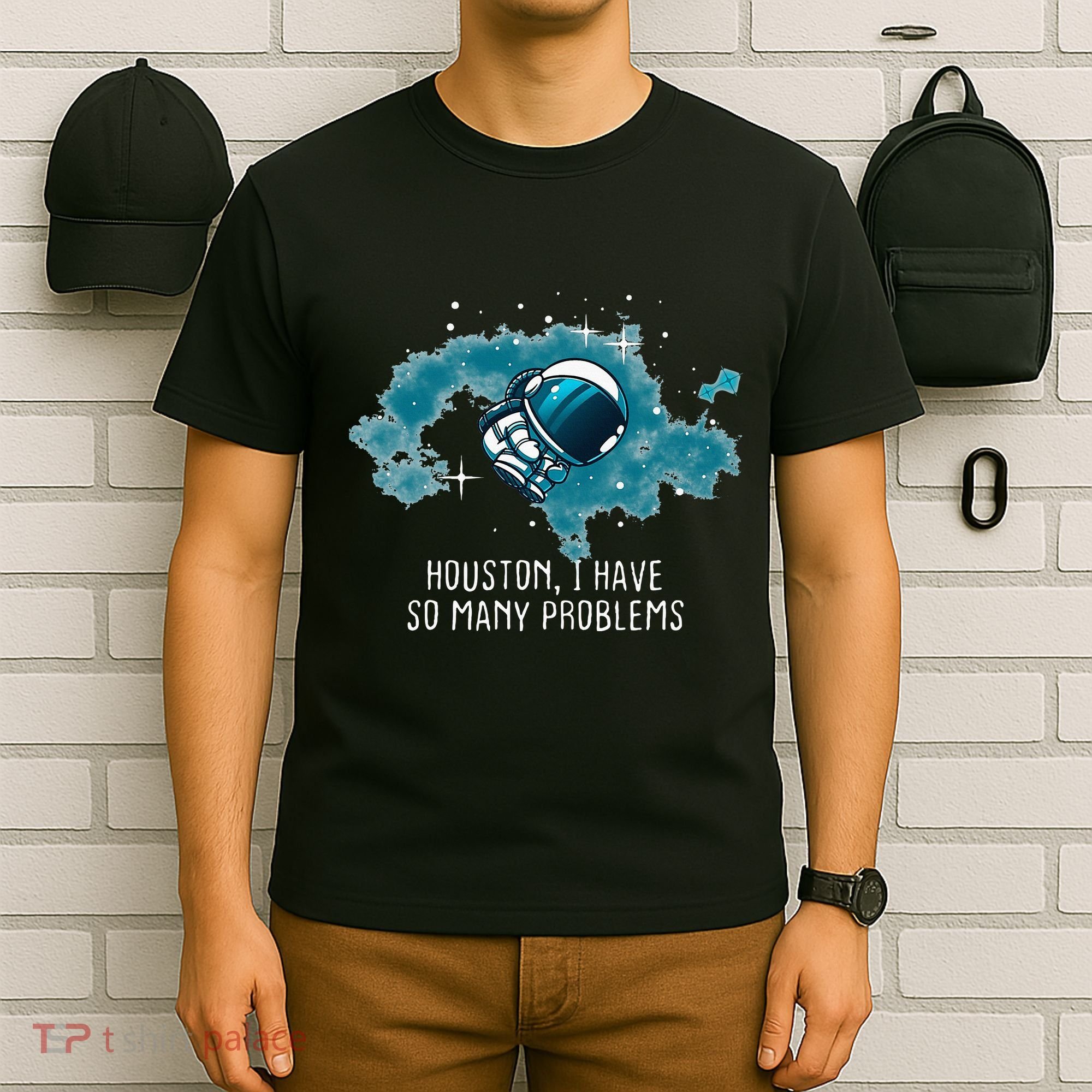 Houston I Have So Many Problems T-Shirt