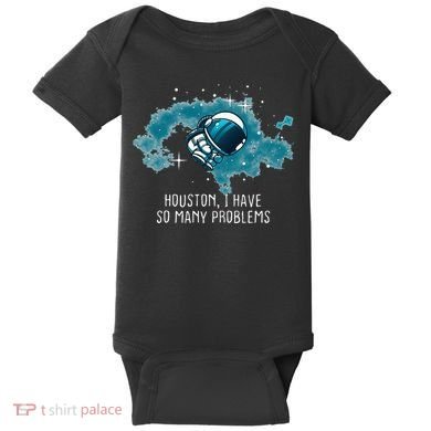 Houston I Have So Many Problems Baby Bodysuit