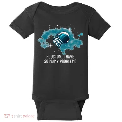 Houston I Have So Many Problems Baby Bodysuit