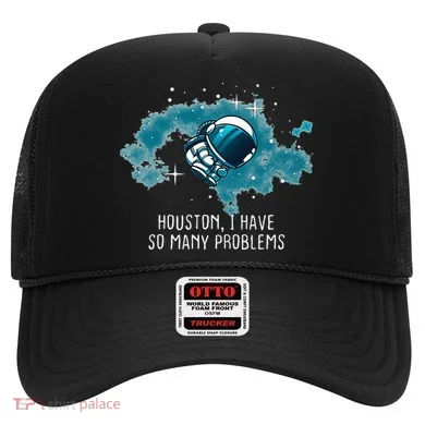 Houston I Have So Many Problems Hat