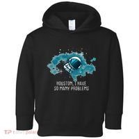 Houston I Have So Many Problems Toddler Hoodie thumb 0