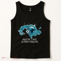 Houston I Have So Many Problems Tank Top thumb 2