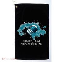 Houston I Have So Many Problems Golf Towel thumb 0