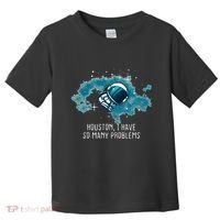 Houston I Have So Many Problems Toddler T-Shirt thumb 0