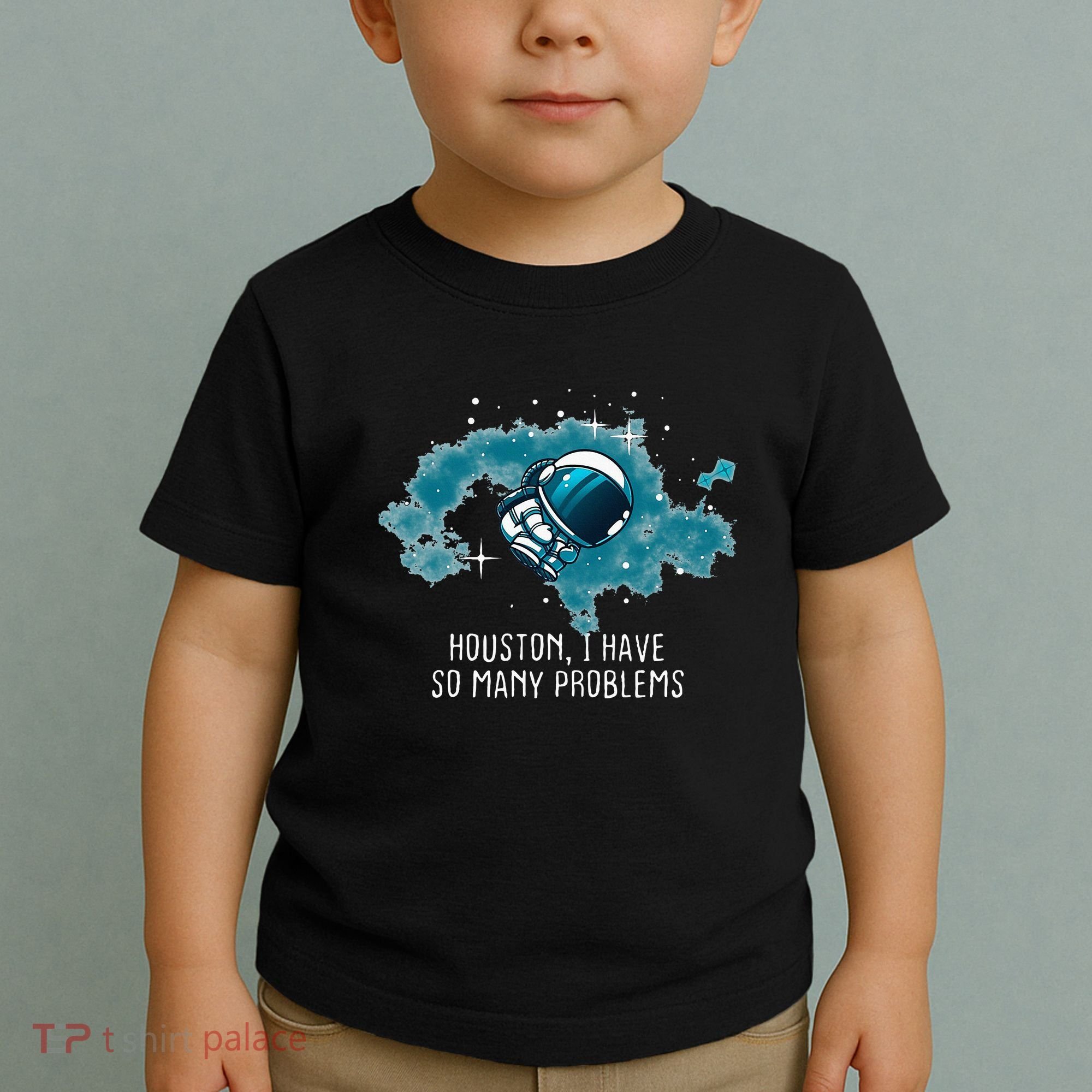 Houston I Have So Many Problems Toddler T-Shirt