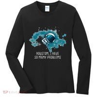 Houston I Have So Many Problems Women's Long Sleeve Shirt thumb 0