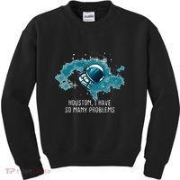 Houston I Have So Many Problems Kids Sweatshirt thumb 0