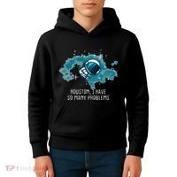 Houston I Have So Many Problems Kids Hoodie thumb 4