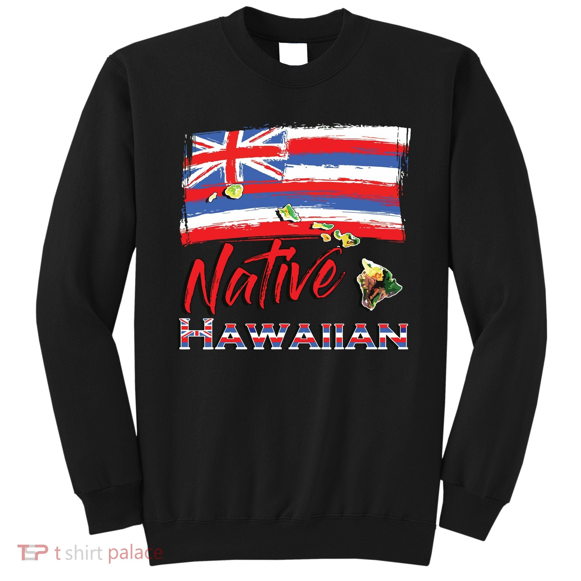 Hawaiian Islands Hawaii Flag Native Hawaiian Sweatshirt