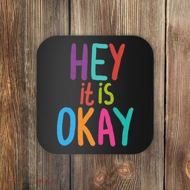 Hey It Is Okay Colorful Coaster