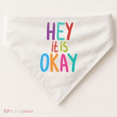 Hey It Is Okay Colorful USA-Made Doggie Bandana