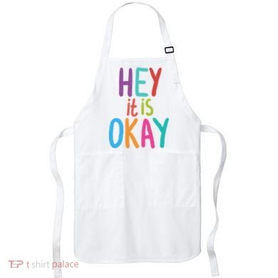 Hey It Is Okay Colorful Apron