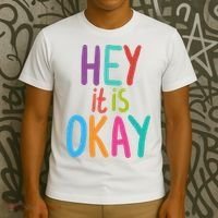 Hey It Is Okay Colorful T-Shirt thumb 3
