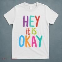 Hey It Is Okay Colorful T-Shirt thumb 5