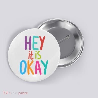 Hey It Is Okay Colorful Button