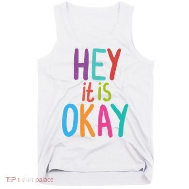 Hey It Is Okay Colorful Tank Top