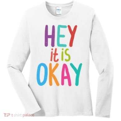 Hey It Is Okay Colorful Women's Long Sleeve Shirt