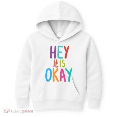 Hey It Is Okay Colorful Kids Hoodie