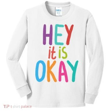 Hey It Is Okay Colorful Kids Long Sleeve Shirt
