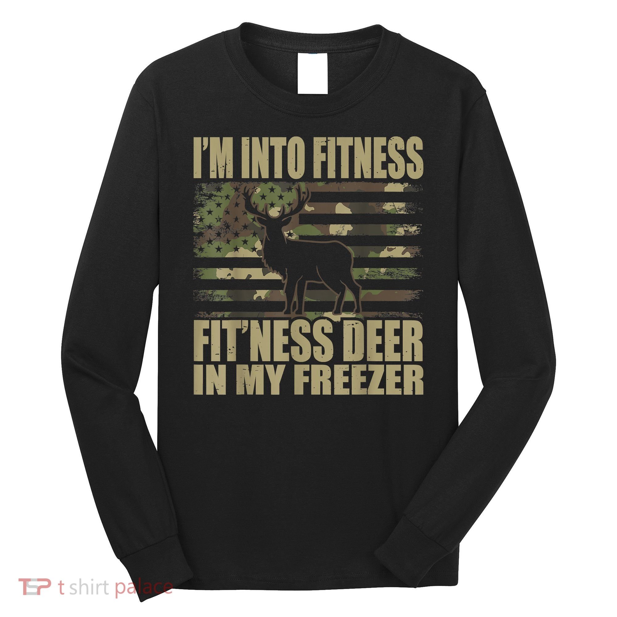 Hunting I'm Into Fitness Fit'ness Deer In My Freezer Long Sleeve Shirt