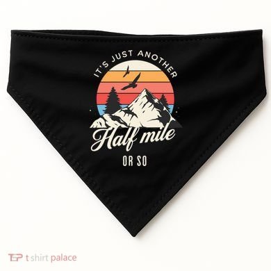 Hiking ItS Just Another Half Mile Or So Funny Hiker Great Gift USA-Made Doggie Bandana