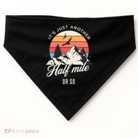 Hiking ItS Just Another Half Mile Or So Funny Hiker Great Gift USA-Made Doggie Bandana thumb 0