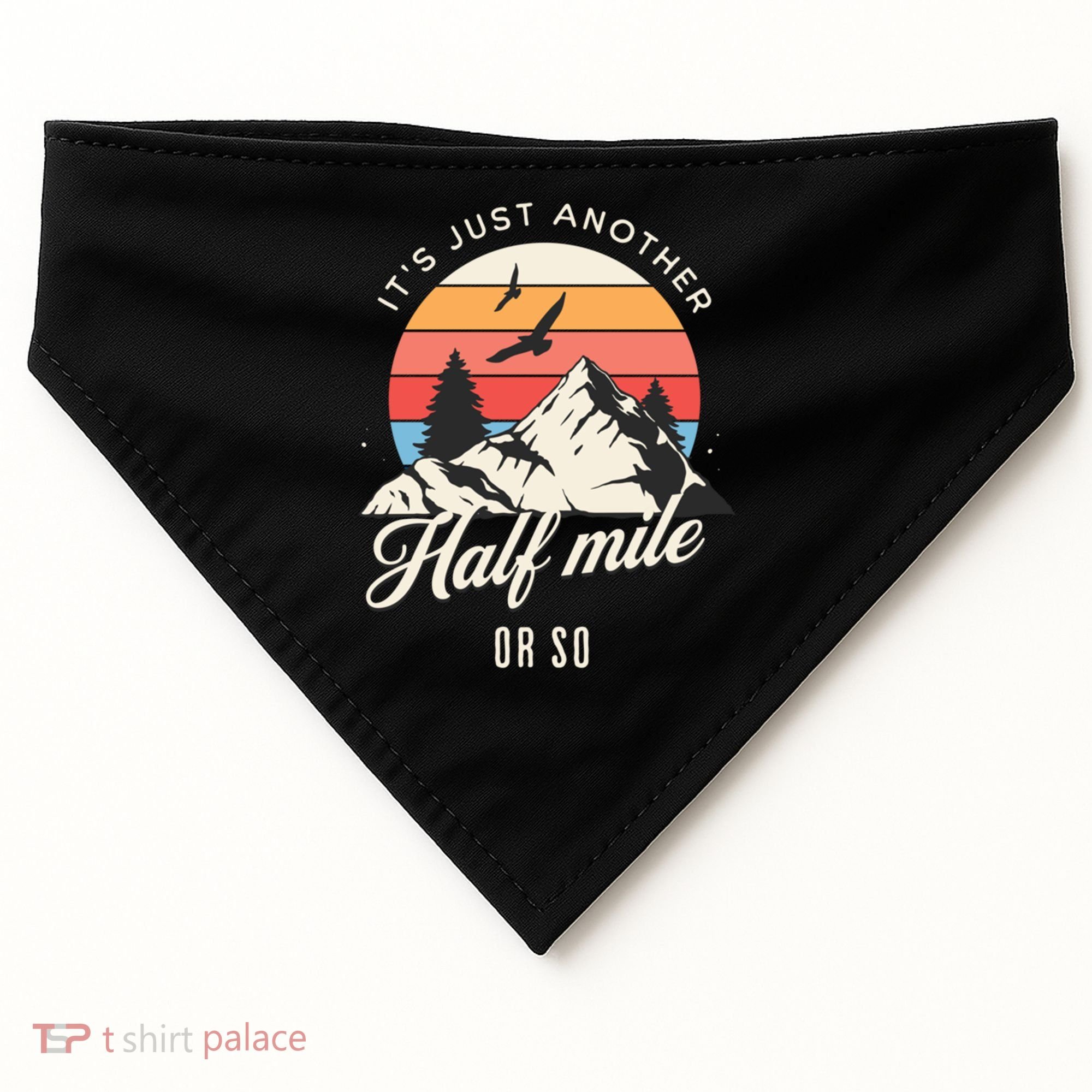 Hiking ItS Just Another Half Mile Or So Funny Hiker Great Gift USA-Made Doggie Bandana