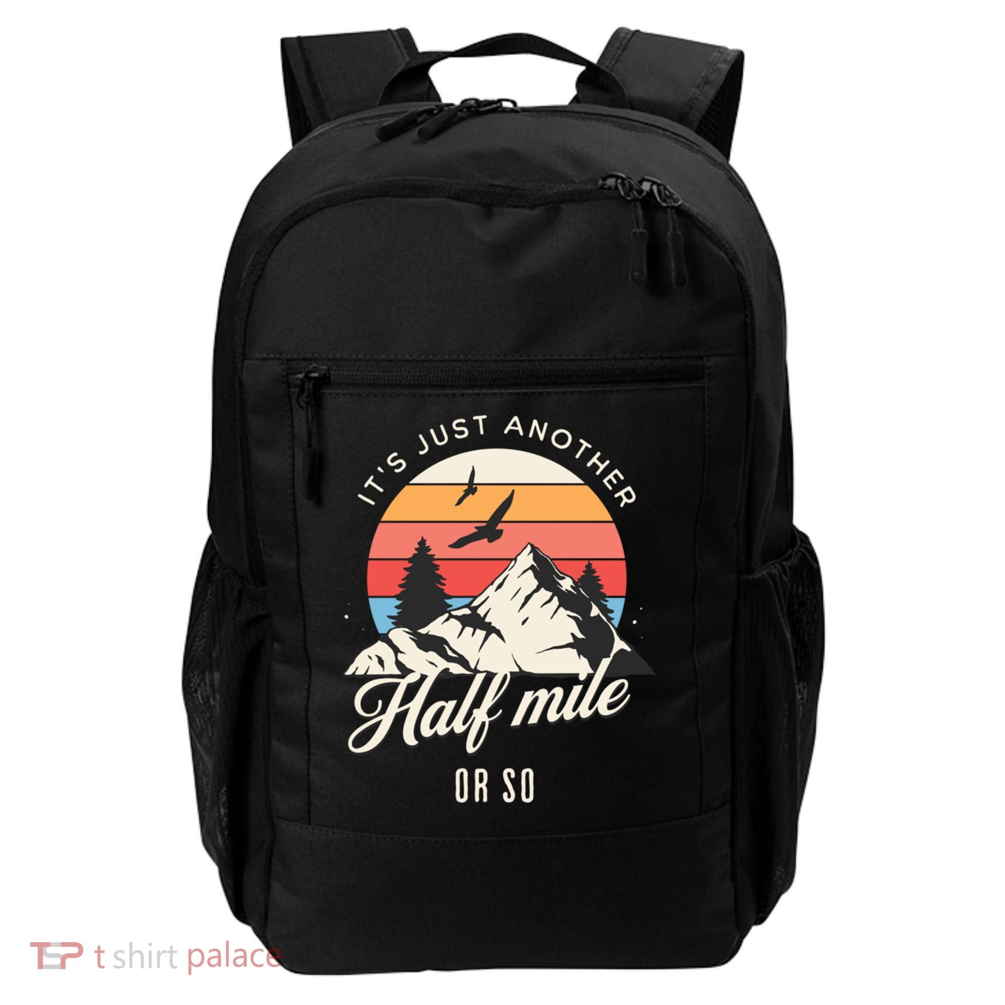 Hiking ItS Just Another Half Mile Or So Funny Hiker Great Gift Backpack