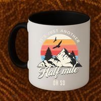 Hiking ItS Just Another Half Mile Or So Funny Hiker Great Gift Coffee Mug thumb 2