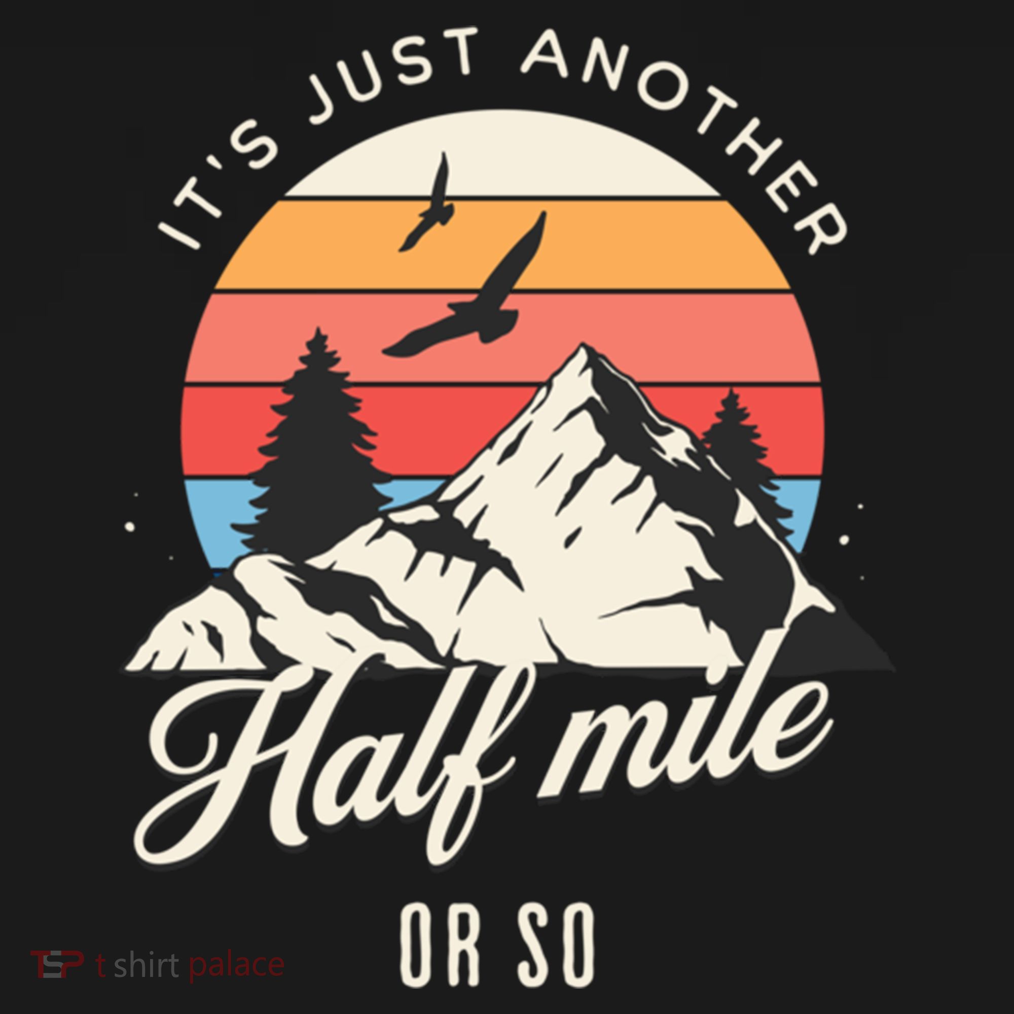 Hiking ItS Just Another Half Mile Or So Funny Hiker Great Gift Women's Hoodie