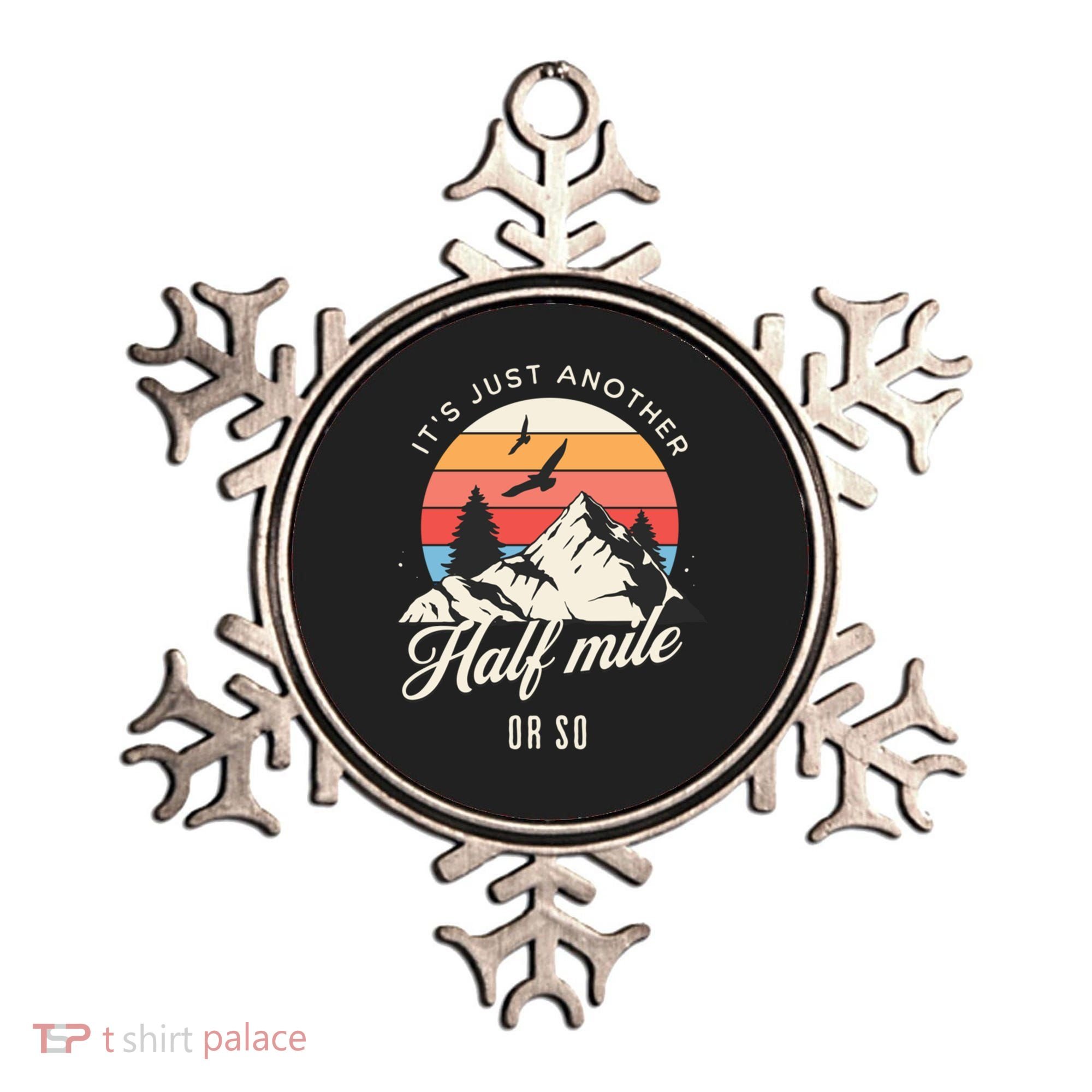 Hiking ItS Just Another Half Mile Or So Funny Hiker Great Gift Ornament