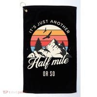 Hiking ItS Just Another Half Mile Or So Funny Hiker Great Gift Golf Towel thumb 0